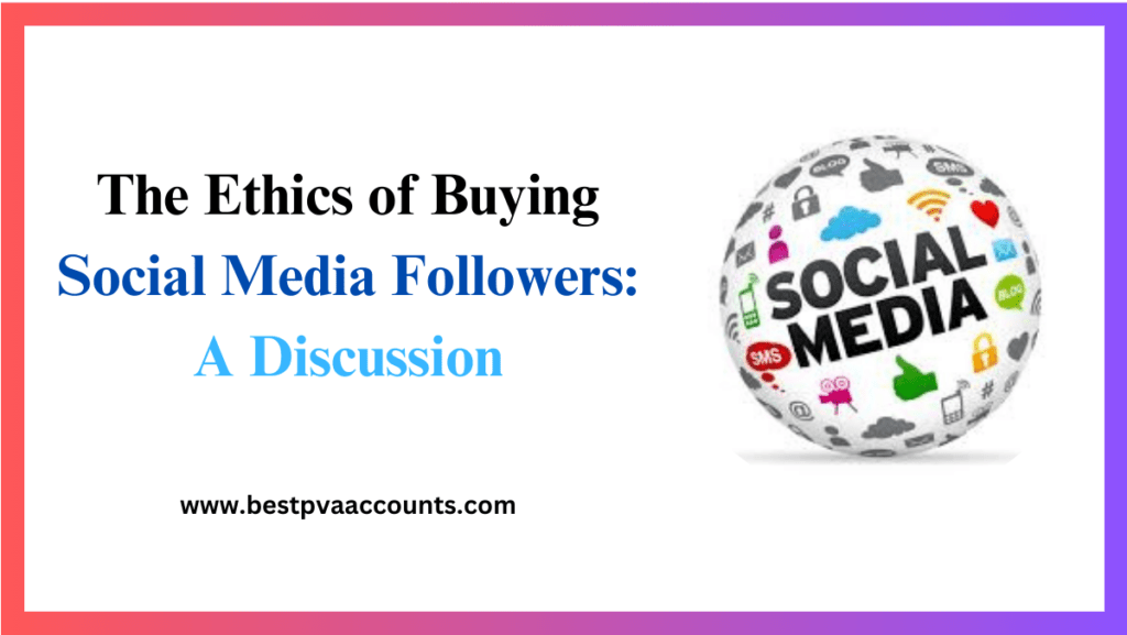 The Ethics of Buying Social Media Followers