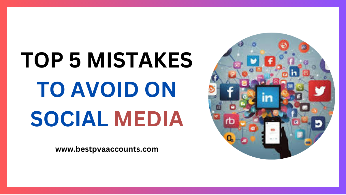 Mistakes to Avoid on Social Media