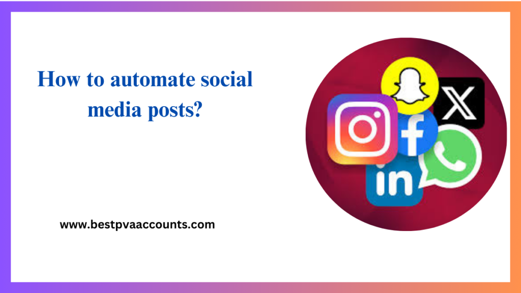 How to automate social media posts?