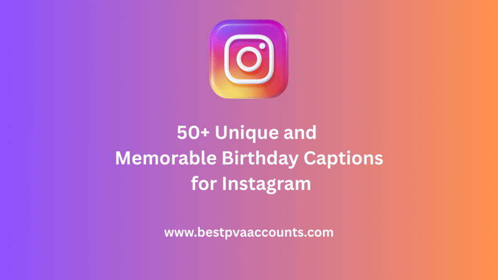 Memorable Birthday Captions for Instagram