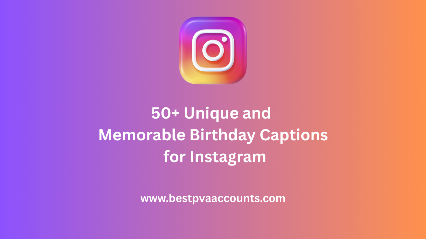 Memorable Birthday Captions for Instagram