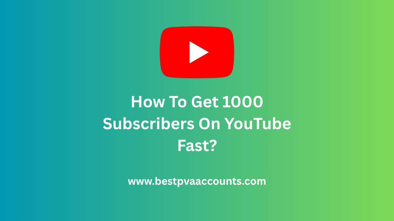 How To Get 1000 Subscribers On YouTube Fast