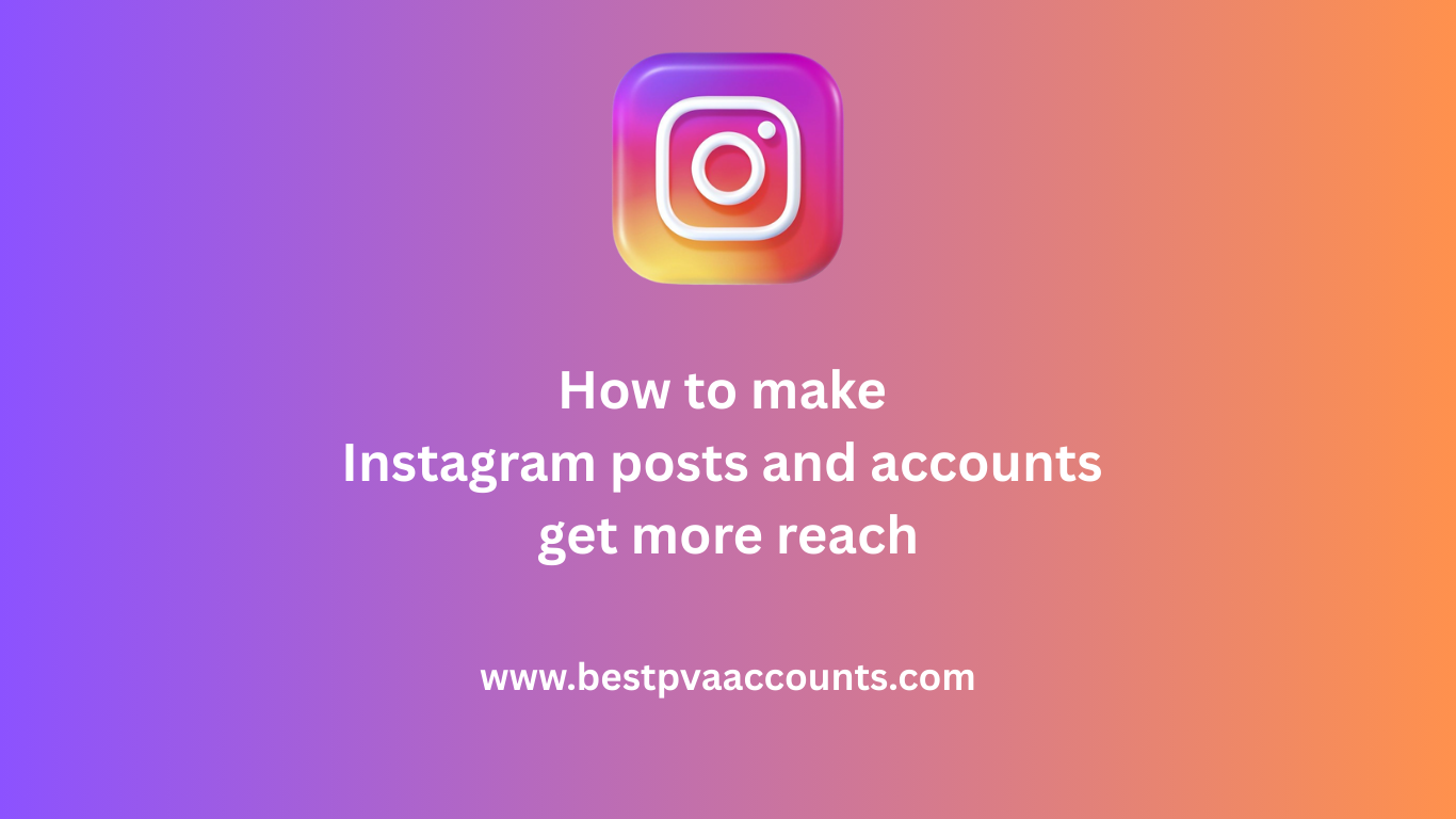 Instagram posts and accounts get more reach