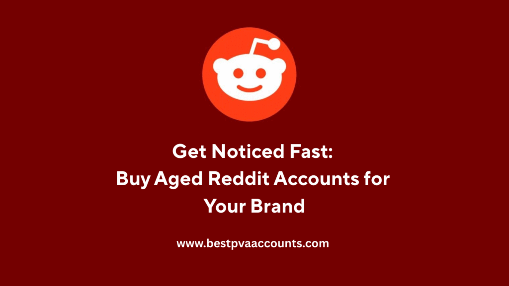 Buy aged Reddit accounts