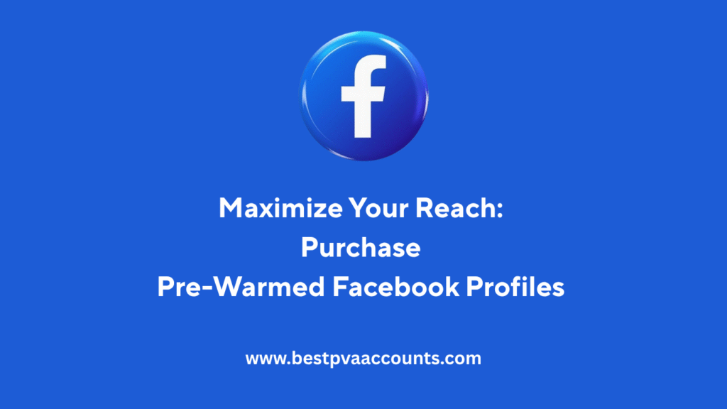 Pre-Warmed Facebook Profiles