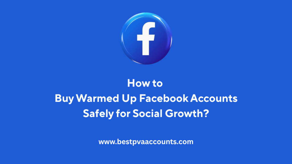 Buy warmed up Facebook accounts