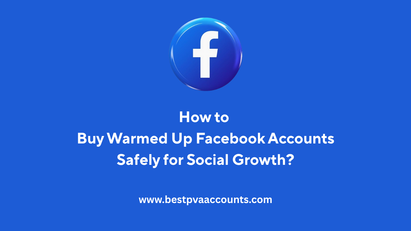 Buy warmed up Facebook accounts