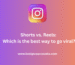 Shorts vs. Reels